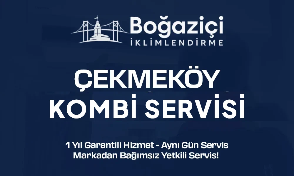 Çekmeköy kombi servisi - Boğaziçi İklimlendirme