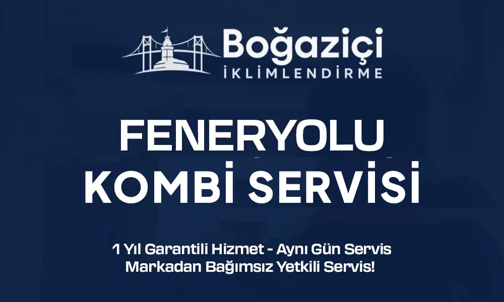 Feneryolu kombi servisi - Boğaziçi İklimlendirme