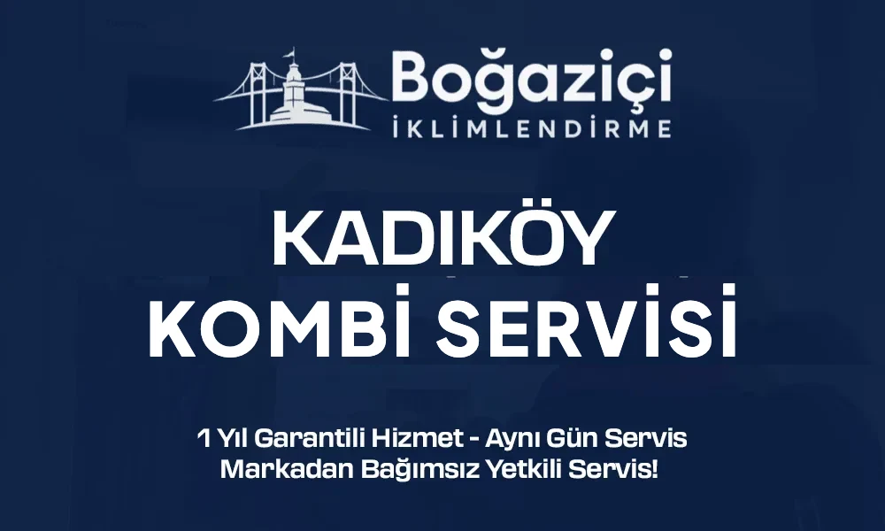 Kadıköy kombi servisi - Boğaziçi İklimlendirme