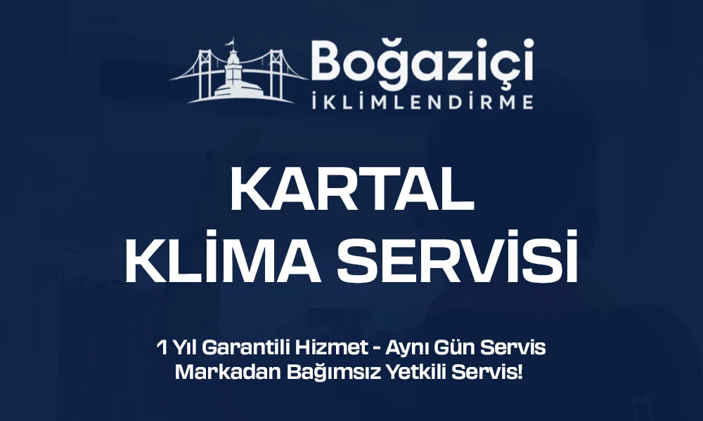 Kartal klima servisi - Boğaziçi İklimlendirme