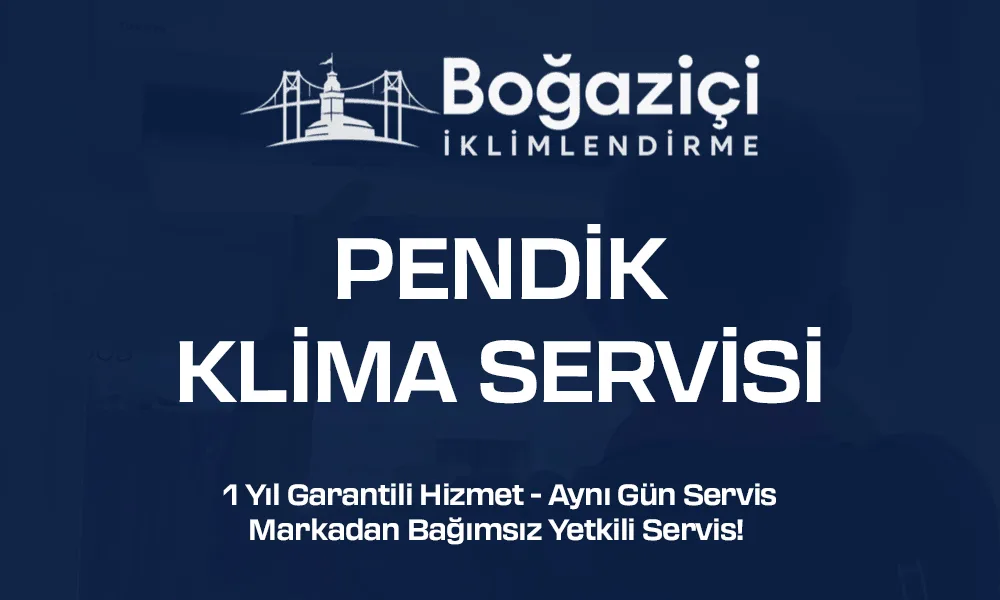Pendik klima servisi - Boğaziçi İklimlendirme