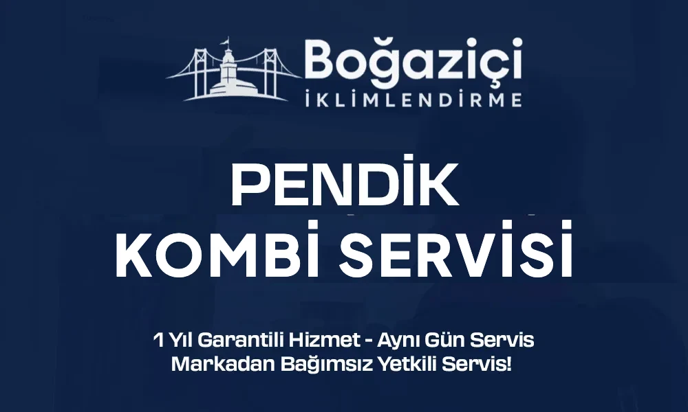 Pendik kombi servisi - Boğaziçi İklimlendirme
