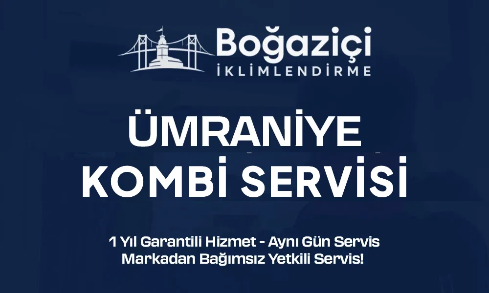 Ümraniye kombi servisi - Boğaziçi İklimlendirme