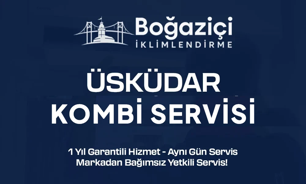 Üsküdar kombi servisi - Boğaziçi İklimlendirme